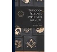 The Odd-Fellow's Improved Manual