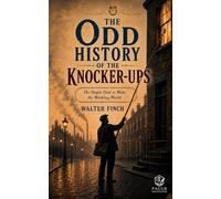 The Odd History Of The Knocker-Ups: The People Paid to Wake the Working World