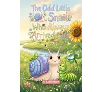 The Odd Little Snail Who Always Arrived Late: A Heartwarming Read-Aloud Picture Book About Patience, Self-Acceptance, and the Power of Slowing Down - Perfect for Ages 4-8