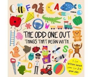 The Odd One Out - Things That Begin With...: A Fun Letter Based Game for 2-4 Year Olds