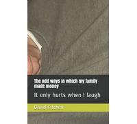 The Odd Ways In Which My Family Made Money: It Only Hurts When I Laugh