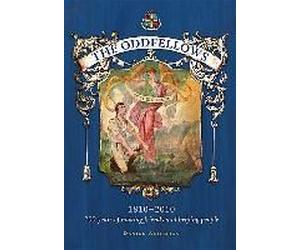 The Oddfellows, 1810-2010: 200 Years Of Making Friends And Helping People
