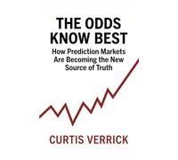 The Odds Know Best: How Prediction Markets Are Becoming the New Source of Truth