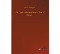 The Odes And Carmen Seaculare Of Horace