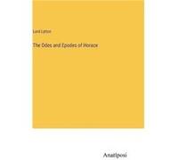 The Odes and Epodes of Horace - Lord Lytton - BoD Third Party Titles - Livre en Anglais Lord LyttonLord Lytton (Auteur)