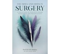 The Odes and Odds in Surgery : A Collection of Evocative Poems, Experiences and Presentations