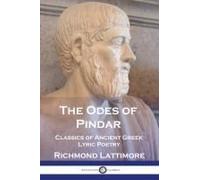 The Odes Of Pindar: Classics Of Ancient Greek Lyric Poetry