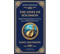 The Odes of Solomon: Sacred Songs of Devotion and Divine Love (Deluxe Hardbound Edition)