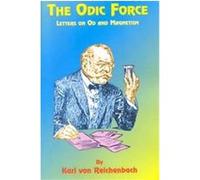 The Odic Force Karl Von Reichenbach (Auteur)