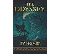 The Odyssey: A Hero’s Perilous Voyage Home-Battles, Monsters, and the Wrath of the Gods