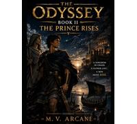 THE ODYSSEY BOOK II THE PRINCE RISES: A kingdom in chaos. A father lost. A son must rise.