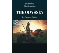 THE ODYSSEY By Samuel Butler - (illustrated) Classic Version: (illustrated) Classic Version - THE ODYSSEY By Samuel Butler