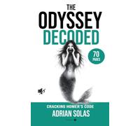 The Odyssey Decoded: A 70-Page Step by Step Guide to Understanding Homer’s Epic