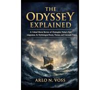 THE ODYSSEY EXPLAINED: A Critical Movie Review of Christopher Nolan’s Epic Adaptation, Its Mythological Roots, Themes, and Cinematic Vision