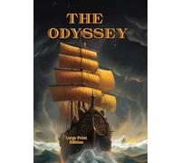 The Odyssey (Large Print Edition): A Classic Greek Epic of Gods, Monsters, and the Will to Return