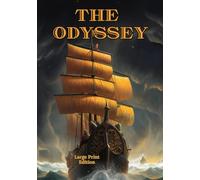 The Odyssey (Large Print Edition): A Classic Greek Epic of Gods, Monsters, and the Will to Return