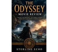 The Odyssey Movie Review: Tracing the Emotional and Symbolic Journey Across Myth and Modern Interpretation