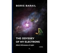 THE ODYSSEY OF MY ELECTRONS: Silent Witnesses of Light
