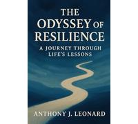 The Odyssey of Resilience: A Journey Through Life’s Lessons
