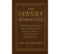 The Odyssey Reimagined: Christopher Nolan’s Epic Journey from Ancient Myth to Cinematic Masterpiece