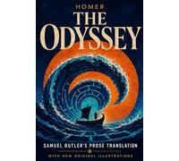 The Odyssey: Samuel Butler’s Prose Translation with New Original Illustrations