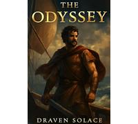 THE ODYSSEY: The Hero’s Journey: Odysseus and the Long Road Home Through Gods and Monsters
