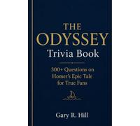 THE ODYSSEY Trivia Book: 300+ Questions on Homer's Epic Tale for True Fans