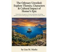 The Odyssey Unveiled: Explore Themes, Characters & Cultural Impact of Homer's Epic: A Deep Dive for Students & Literature Enthusiasts into the Classic Tale's Human Experience
