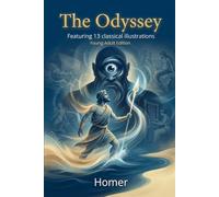 The Odyssey - Young Adult Edition: Homer’s Epic Adventure, Illustrated and Newly Translated