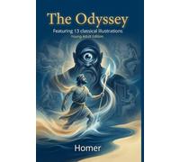 The Odyssey - Young Adult Edition: Homer’s Epic Adventure, Illustrated and Newly Translated