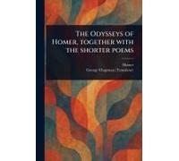 The Odysseys Of Homer, Together With The Shorter Poems