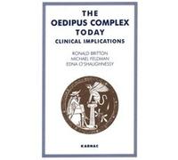 The Oedipus Complex Today by Edna OShaughnessy Edna O'Shaughnessy, John Steiner, Michael Feldman, Ronald Britton (Auteur)