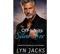 The Off-Limits Silver Fox: A Small-Town Enemies to Lovers Romance
