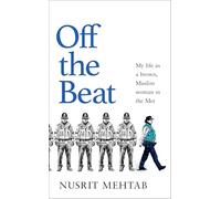 The Off The Beat: My life as a brown, Muslim woman in the Met
