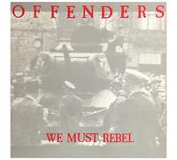 The Offenders - We Must Rebel - Millennium Edition [Vinyl Lp]