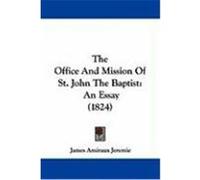 The Office and Mission of St. John the Baptist: An Essay (1824) Jeremie, James Amiraux (Auteur)