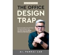 The Office Design Trap: From Cost Center to Growth Driver - Discover the Secret Formula to Transform Your Workspace into Profit, Prestige & Peak Performance