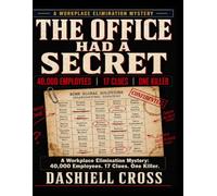 THE OFFICE HAD A SECRET: A Workplace Elimination Mystery. 2 40,000 Employees. 17 Clues. One Killer.