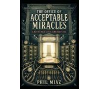 The Office of Acceptable Miracles and Other Civic Emergencies