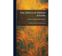 The Office of Indian Affairs: Its History, Activities, and Organization
