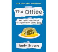 The Office: The Untold Story of the Greatest Sitcom of the 2000s: An Oral History