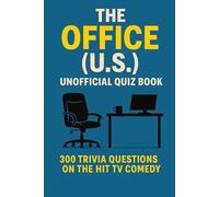 The Office (U.S.) Unofficial Quiz Book: 300 Trivia Questions on the Hit TV Comedy