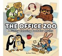 The Office Zoo: A Funny Coloring Book for Adults Trapped in 9-to-5 Madness: Funny Adult Coloring Book Featuring Sloth Interns, Bossy Cats, and Passive-Aggressive Penguins