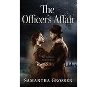 The Officer's Affair: A Novel of World War II - [Version Originale] Samantha Grosser (Auteur)