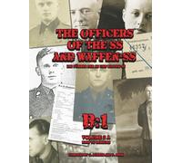 The Officers of the SS and the Waffen-SS: Letter B : Führerliste Volume B:1