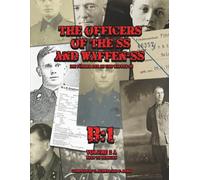 The Officers of the SS and the Waffen-SS: Letter B : Führerliste Volume B:1
