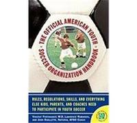 The Official American Youth Soccer Organization Handbook American Youth Soccer Organization, John Ouellette, Lawrence Robinson, Vincent Fortanasce (Auteur)