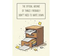 The Official Archive of Things I Probably Didn’t Need to Write Down: A College Ruled Line Journal