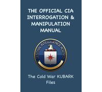 The Official Cia Interrogation & Manipulation Manual