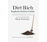 The Official Dirt Rich Implementation Guide: The Ambitiously Lazy Path from Reading to Revenue